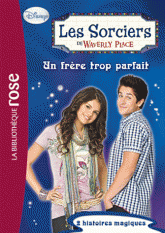 Les Sorciers de Waverly Place Tome 7
Un frère trop parfait