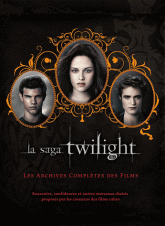 La saga Twilight. Les archives complètes des films