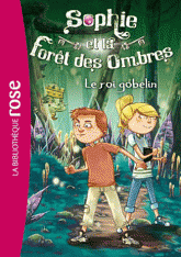 Sophie et la foret des ombres Tome 1
Le roi Gobelin