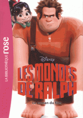 Les mondes de Ralph. Le roman du film
