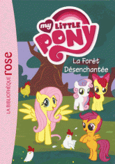My little Pony Tome 5
La forêt désenchantée