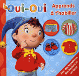Oui-Oui 
Apprends à t'habiller