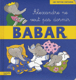 Babar Tome 22
Alexandre ne veut pas dormir