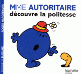 Mme Autoritaire découvre la politesse