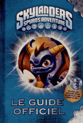 Skylanders Spyro's Adventure. Le guide officiel