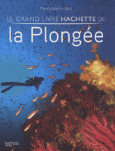 Le grand livre Hachette de la Plongée