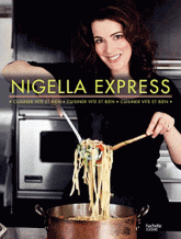 Nigella Express. Cuisiner vite et bien