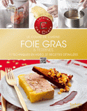 Foie gras et terrines. Le cours de cuisine, 11 techniques en vidéo, 31 recettes détaillées