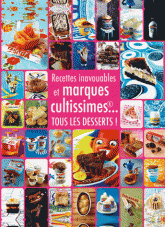 Recettes inavouables et marques cultissimes... Tous les desserts !