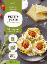 Petits plats à l'improviste. 50 recettes pas à pas
