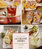 Le grand apéro. Recettes gourmandes testées à la maison