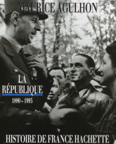 La République 1880-1995. De Jules Ferry à François Mitterrand