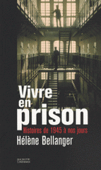 Vivre en prison. Histoires de 1945 à nos jours