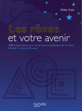Les rêves et votre avenir. 3500 interprétations immédiates de vos rêves