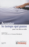 Accepter le temps qui passe. Pour s'en faire un allié