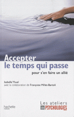 Accepter le temps qui passe. Pour s'en faire un allié