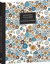 Recettes inavouables. Autour du monde