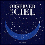 Observer le ciel. Le kit d'initiation à l'astronomie