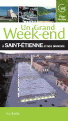 Un grand week-end à Saint-Etienne et ses environs