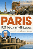 Paris. 100 lieux mythiques