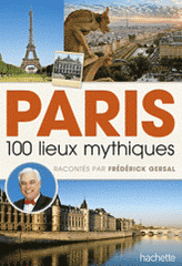 Paris. 100 lieux mythiques