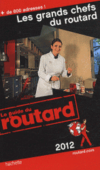 Les grands chefs du routard
édition 2012