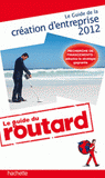 Le Guide de la création d'entreprise 2012
édition 2012