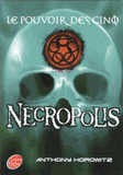 Le Pouvoir des Cinq Tome 4
Necropolis