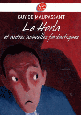 Le Horla. Et autres nouvelles fantastiques