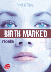 Birth marked Tome 1
Rebelle