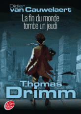 Thomas Drimm Tome 1
La fin du monde tombe un jeudi