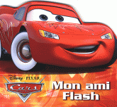 Cars Quatre Roues 
Mon ami Flash