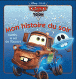 Cars Toon 
Martin le roi de l'espace. Mon histoire du soir