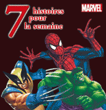 7 histoires pour la semaine Marvel. Spider-man ; Hulk ; X-Men
