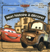 Cars 2. Mon histoire à décorer