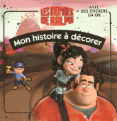 Les mondes de Ralph. Mon histoire à décorer, avec des stickers en or