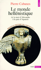 Nouvelle histoire de l'Antiquité. Tome 4, Le monde hellénistique, de la mort d'Alexandre à la paix d'Apamée