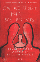 On ne choisit pas ses parents. Comment penser l'adoption et la filiation ?