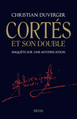 Cortés et son double. Enquête sur une mystification