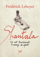 Shantala. Un art traditionnel le massage des enfants