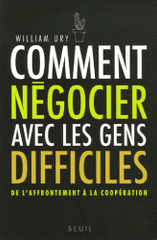 Comment négocier avec les gens difficiles. De l'affrontement à la coopération
3e édition