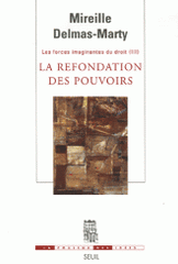 Les forces imaginantes du droit. Tome 3, La refondation des pouvoirs