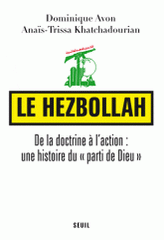 Le Hezbollah. De la doctrine à l'action : une histoire du "parti de Dieu"