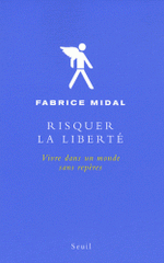 Risquer la liberté. Vivre dans un monde sans repères