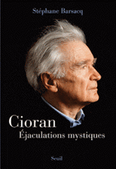 Cioran. Ejaculations mystiques