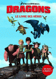 Dragons. Le livre des héros