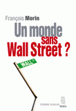 Un monde sans Wall Street ?