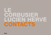 Le Corbusier / Lucien Hervé. Contacts