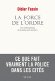 La force de l'ordre. Une anthropologie de la police des quartiers