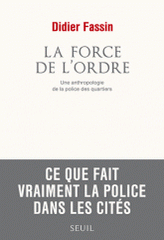 La force de l'ordre. Une anthropologie de la police des quartiers